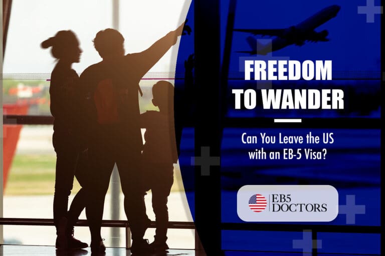 Freedom to Wander: Can You Leave the US with an EB-5 Visa?