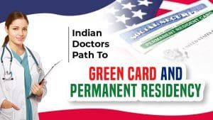 Indian Doctors Path To Green Card And Permanent Residency In The US