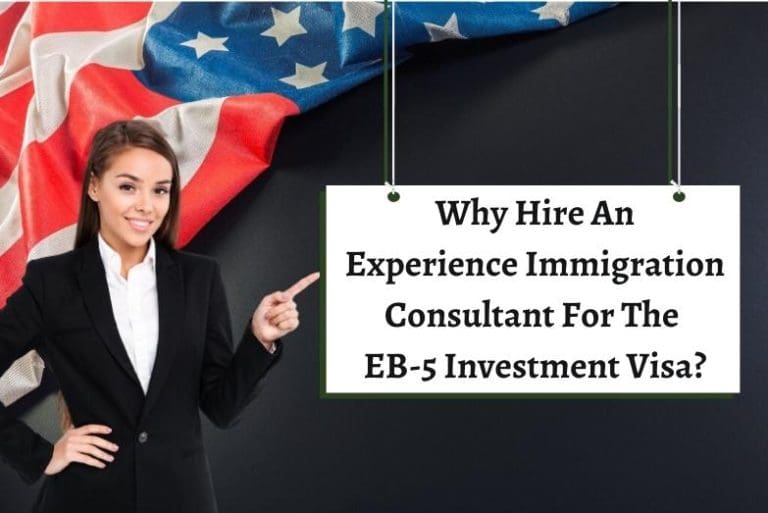 Why Hire An Experienced Immigration Consultant For The EB-5 Investment Visa?