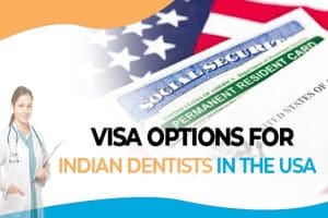 Visa Options for Indian Dentists in the USA