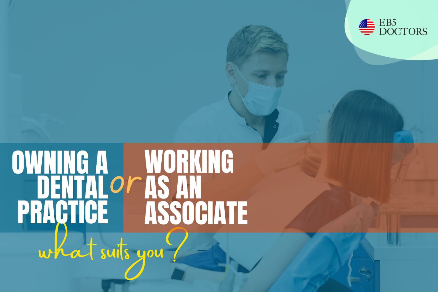 Owning a dental practice or working as an associate in USA . Best EB-5 Visa benefit