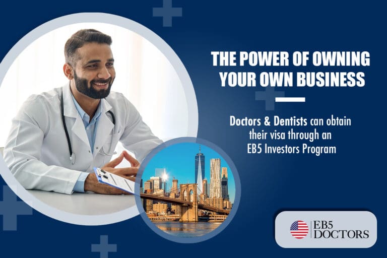 The Power of Owning Your Own Business – How Doctors & Dentists Can Obtain Their Visa Through EB5 Doctors