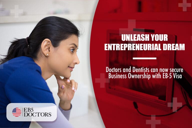 Unleash Your Entrepreneurial Dreams: Doctors and Dentists Can Now Secure Business Ownership with EB-5 Visa