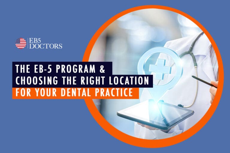 The EB-5 Program and Choosing the Right Location for Your Dental Practice