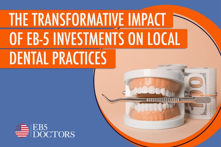 The Transformative Impact of EB-5 Investments on Local Dental Practices