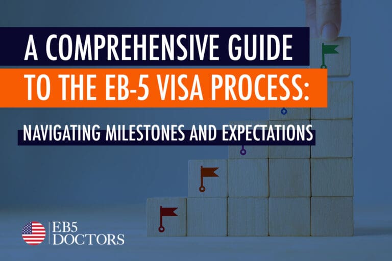 A Comprehensive Guide to the EB-5 Visa Process: Navigating Milestones and Expectations